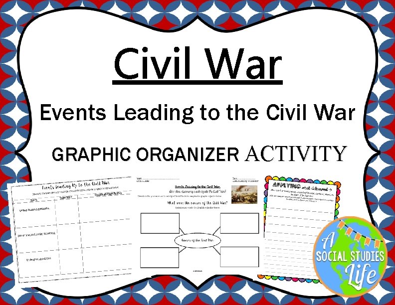 Civil War Events Leading to the Civil War GRAPHIC ORGANIZER ACTIVITY 