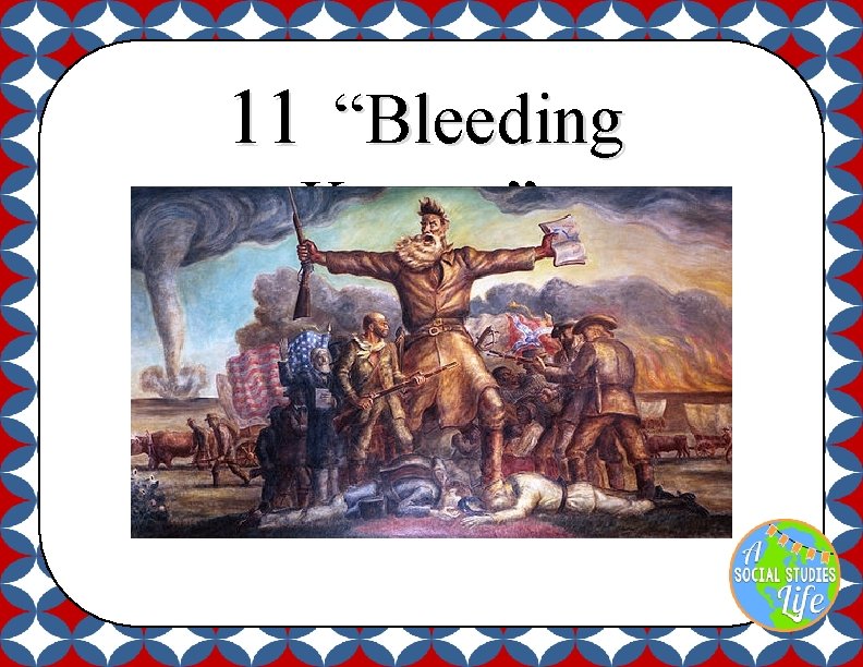 11 “Bleeding Kansas” 