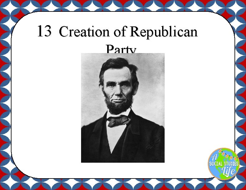 13 Creation of Republican Party 