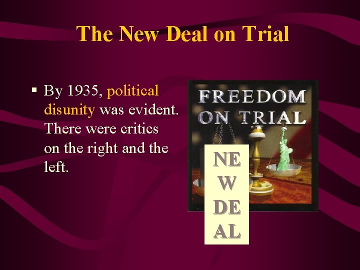 The New Deal on Trial § By 1935, political disunity was evident. There were