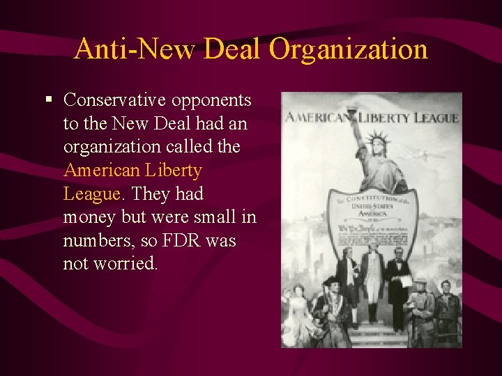 Anti-New Deal Organization § Conservative opponents to the New Deal had an organization called