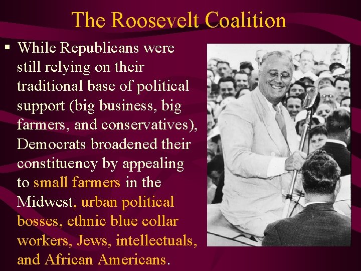 The Roosevelt Coalition § While Republicans were still relying on their traditional base of