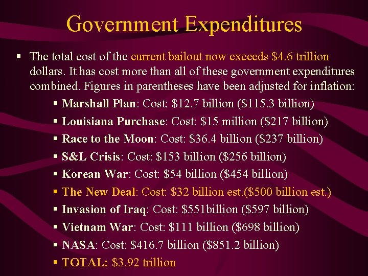 Government Expenditures § The total cost of the current bailout now exceeds $4. 6