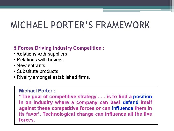 MICHAEL PORTER’S FRAMEWORK 5 Forces Driving Industry Competition : •  Relations with suppliers. •