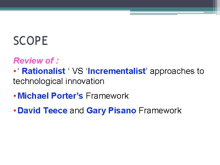 SCOPE Review of : •  ‘ Rationalist ‘ VS ‘Incrementalist’ approaches to technological innovation