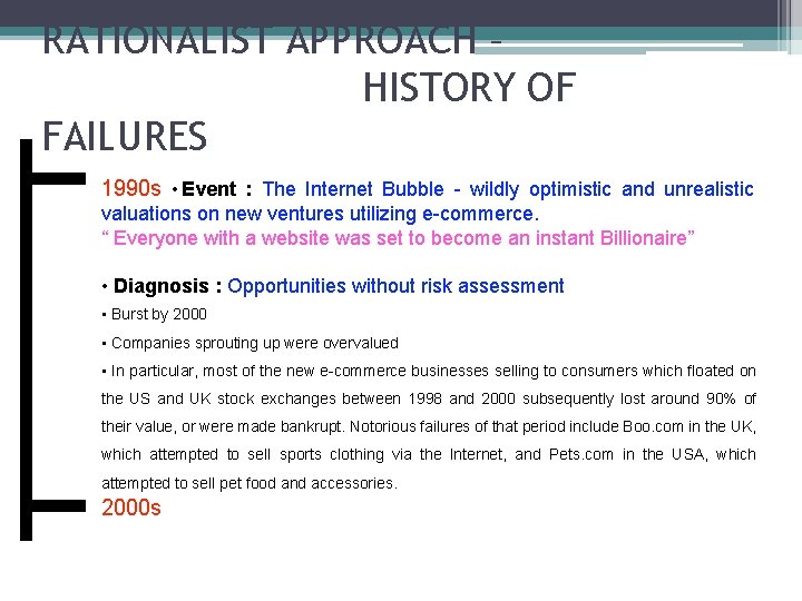 RATIONALIST APPROACH – HISTORY OF FAILURES 1990 s •  Event : The Internet Bubble
