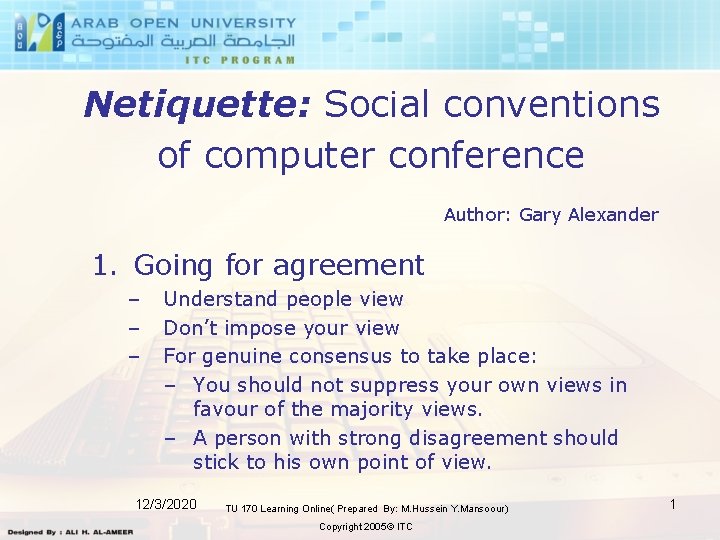 Netiquette: Social conventions of computer conference Author: Gary Alexander 1. Going for agreement – Netiquette: Social conventions of computer conference Author: Gary Alexander 1. Going for agreement –