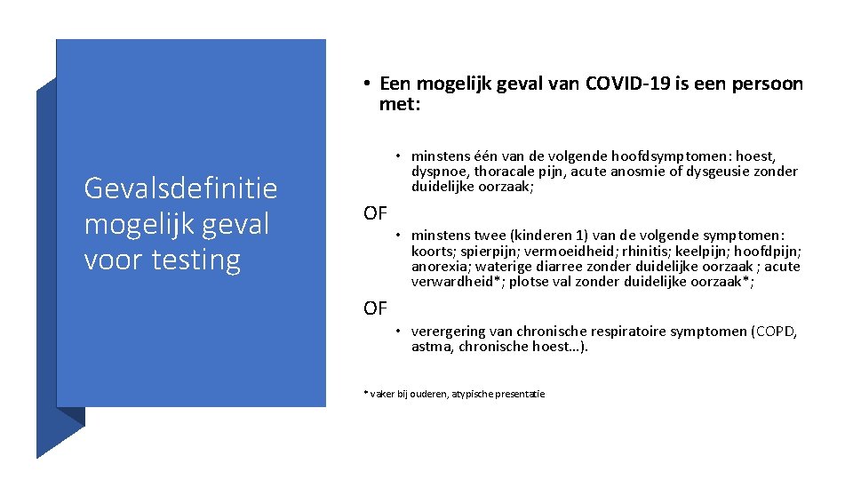  • Een mogelijk geval van COVID-19 is een persoon met: Gevalsdefinitie mogelijk geval