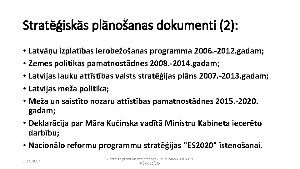 Stratēģiskās plānošanas dokumenti (2): • Latvāņu izplatības ierobežošanas programma 2006. -2012. gadam; • Zemes