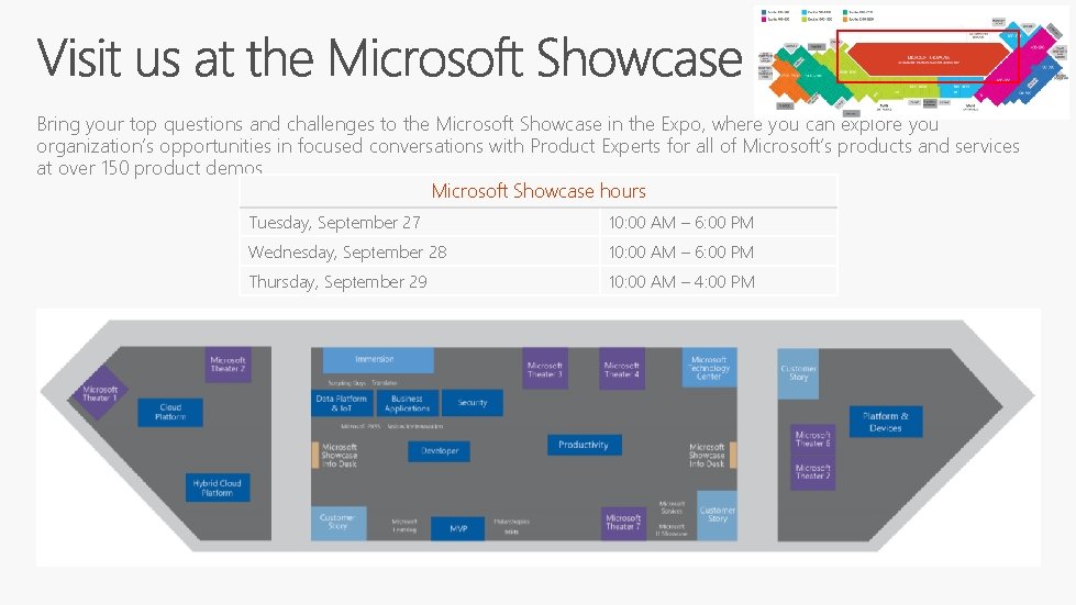Bring your top questions and challenges to the Microsoft Showcase in the Expo, where