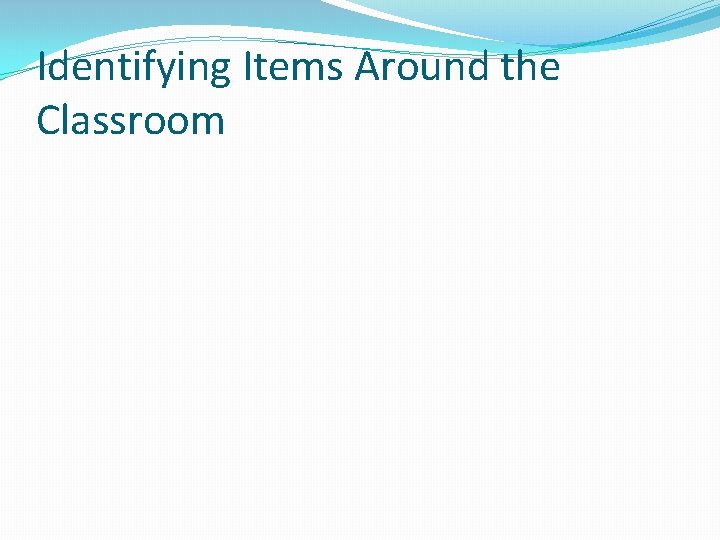 Identifying Items Around the Classroom 