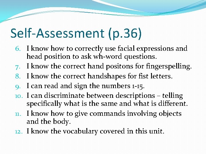Self-Assessment (p. 36) 6. I know how to correctly use facial expressions and head