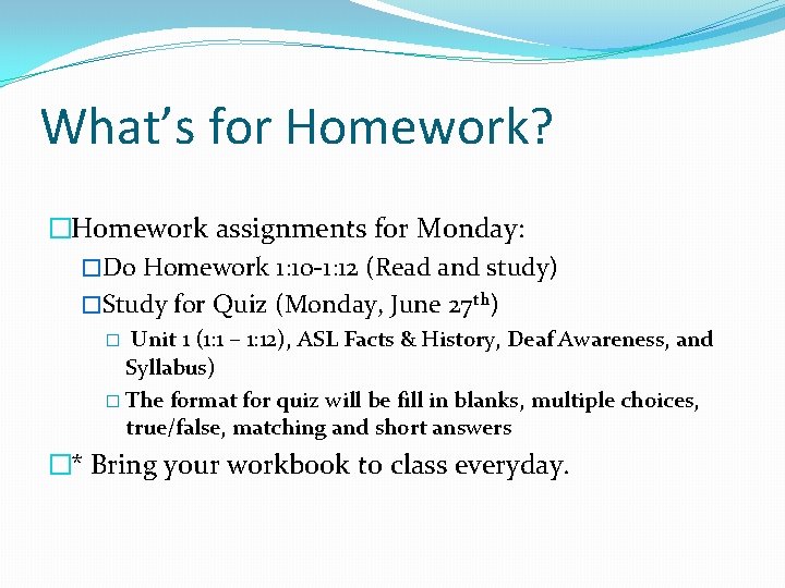 What’s for Homework? �Homework assignments for Monday: �Do Homework 1: 10 -1: 12 (Read