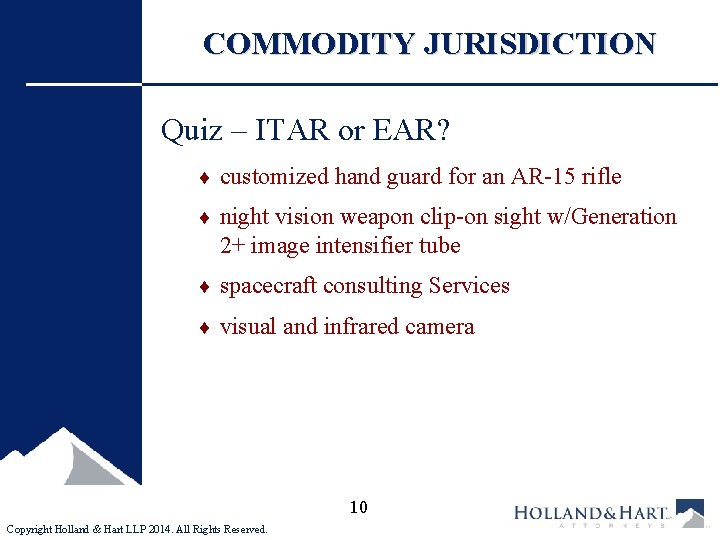 COMMODITY JURISDICTION Quiz – ITAR or EAR? ¨ customized hand guard for an AR-15