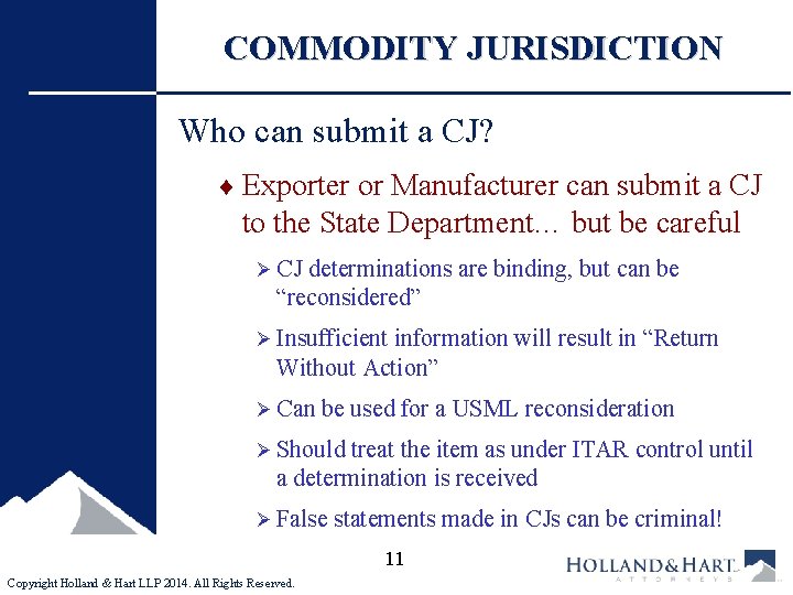 COMMODITY JURISDICTION Who can submit a CJ? ¨ Exporter or Manufacturer can submit a