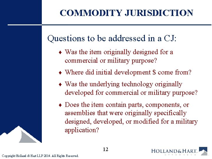 COMMODITY JURISDICTION Questions to be addressed in a CJ: ¨ Was the item originally