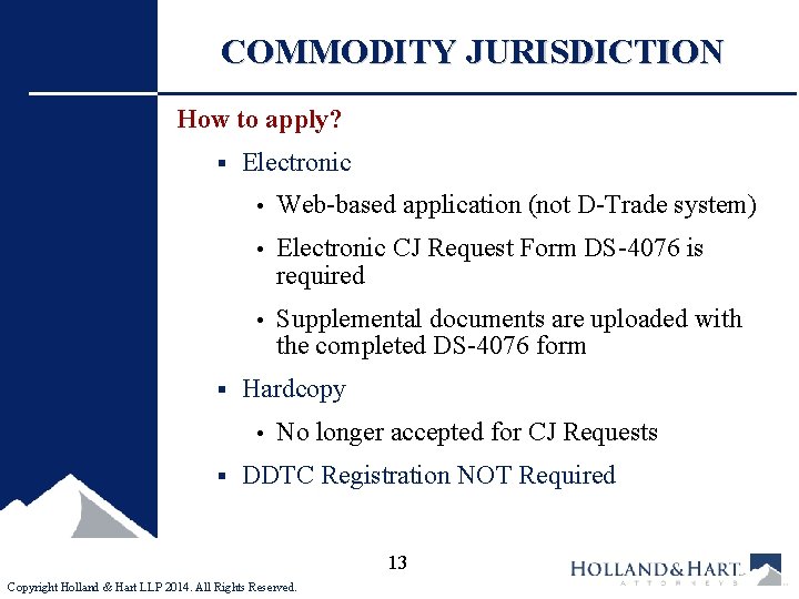 COMMODITY JURISDICTION How to apply? § § Electronic • Web-based application (not D-Trade system)