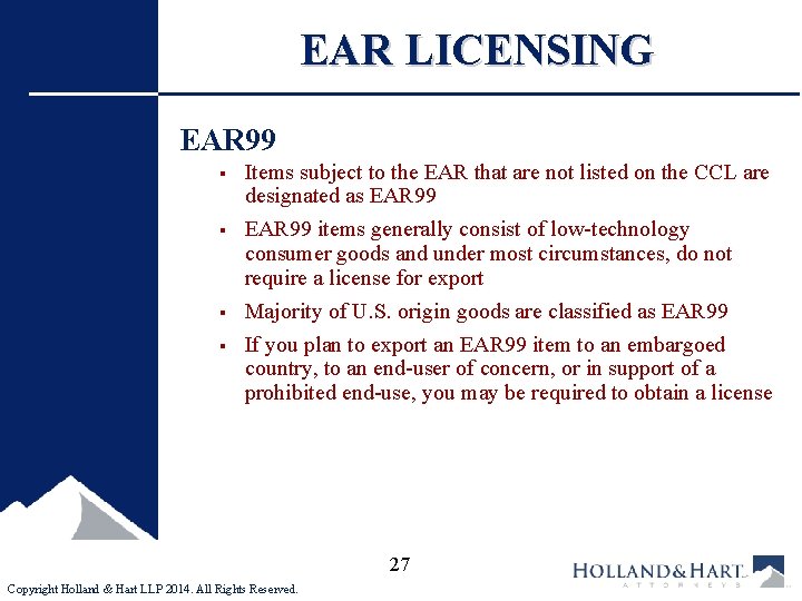 EAR LICENSING EAR 99 § § Items subject to the EAR that are not