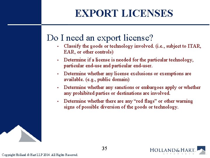 EXPORT LICENSES Do I need an export license? • Classify the goods or technology