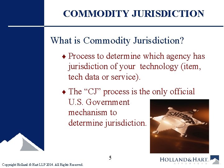 COMMODITY JURISDICTION What is Commodity Jurisdiction? ¨ Process to determine which agency has jurisdiction