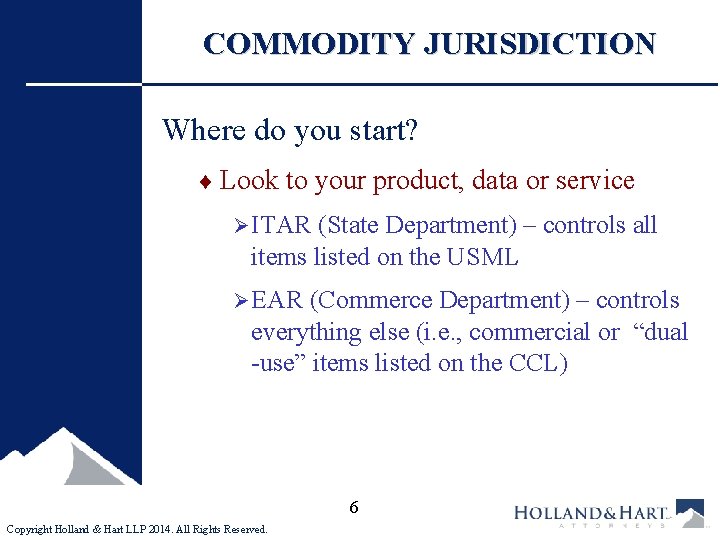 COMMODITY JURISDICTION Where do you start? ¨ Look to your product, data or service