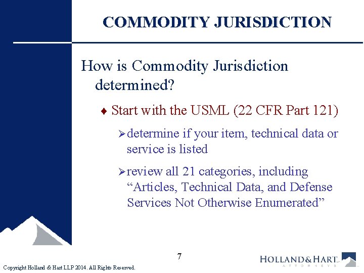 COMMODITY JURISDICTION How is Commodity Jurisdiction determined? ¨ Start with the USML (22 CFR
