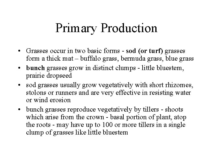 Primary Production • Grasses occur in two basic forms - sod (or turf) grasses