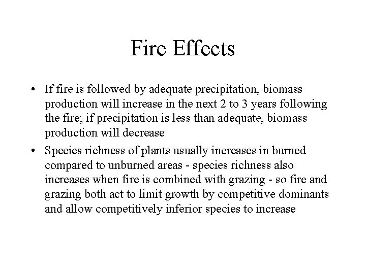 Fire Effects • If fire is followed by adequate precipitation, biomass production will increase