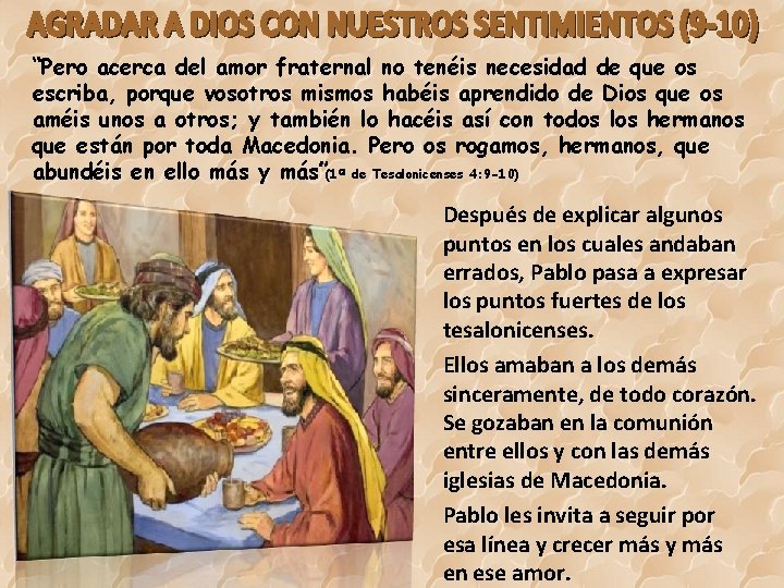 “Pero acerca del amor fraternal no tenéis necesidad de que os escriba, porque vosotros “Pero acerca del amor fraternal no tenéis necesidad de que os escriba, porque vosotros