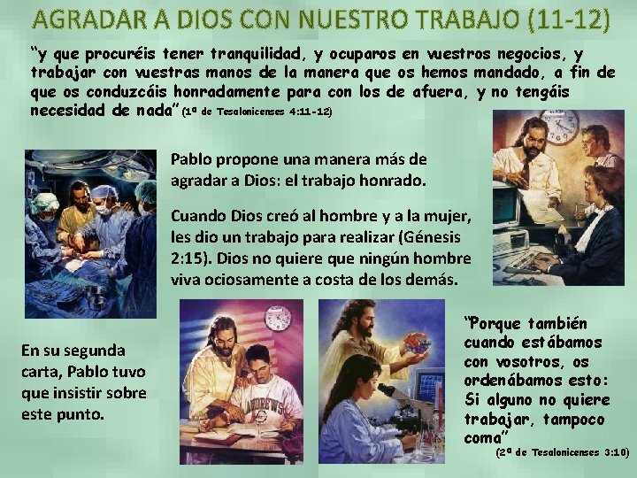 “y que procuréis tener tranquilidad, y ocuparos en vuestros negocios, y trabajar con vuestras “y que procuréis tener tranquilidad, y ocuparos en vuestros negocios, y trabajar con vuestras