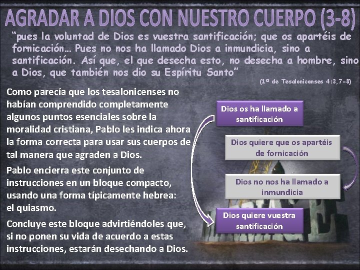 “pues la voluntad de Dios es vuestra santificación; que os apartéis de fornicación… Pues “pues la voluntad de Dios es vuestra santificación; que os apartéis de fornicación… Pues