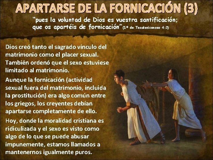 “pues la voluntad de Dios es vuestra santificación; que os apartéis de fornicación” (1ª “pues la voluntad de Dios es vuestra santificación; que os apartéis de fornicación” (1ª