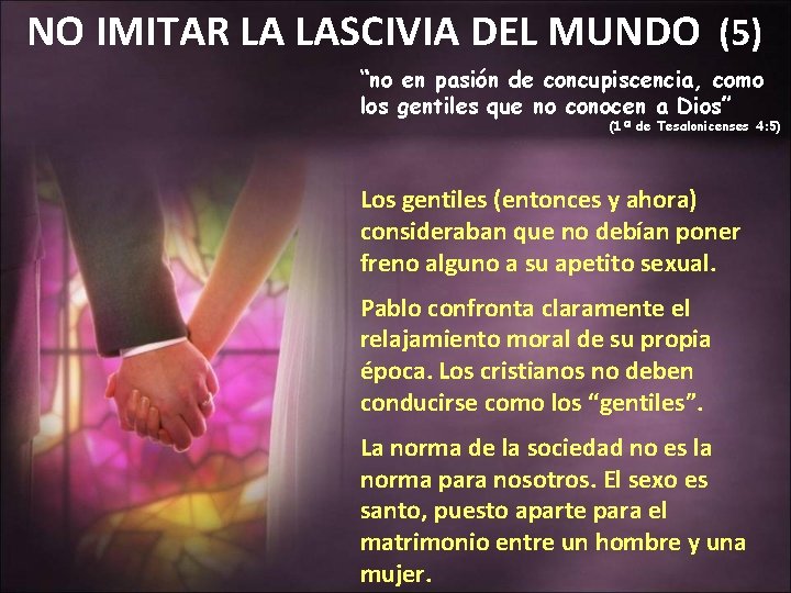 NO IMITAR LA LASCIVIA DEL MUNDO (5) “no en pasión de concupiscencia, como los NO IMITAR LA LASCIVIA DEL MUNDO (5) “no en pasión de concupiscencia, como los