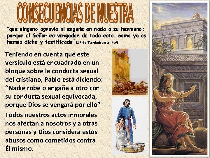 “que ninguno agravie ni engañe en nada a su hermano; porque el Señor es “que ninguno agravie ni engañe en nada a su hermano; porque el Señor es