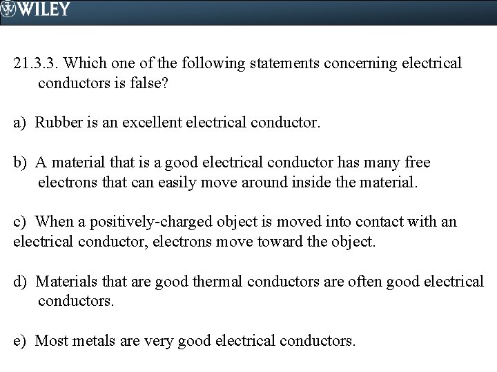 21. 3. 3. Which one of the following statements concerning electrical conductors is false?