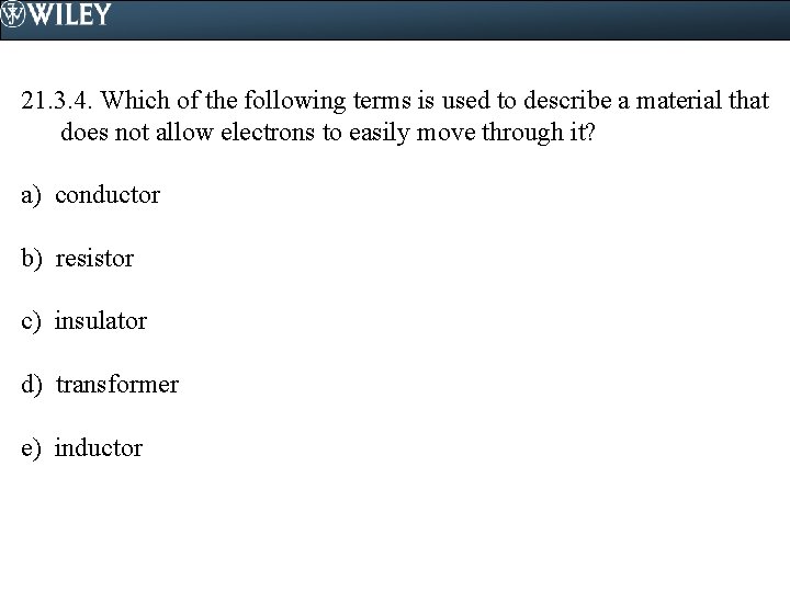 21. 3. 4. Which of the following terms is used to describe a material