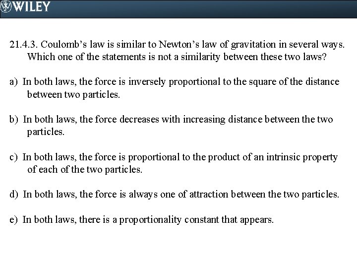 21. 4. 3. Coulomb’s law is similar to Newton’s law of gravitation in several