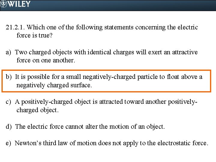 21. 2. 1. Which one of the following statements concerning the electric force is