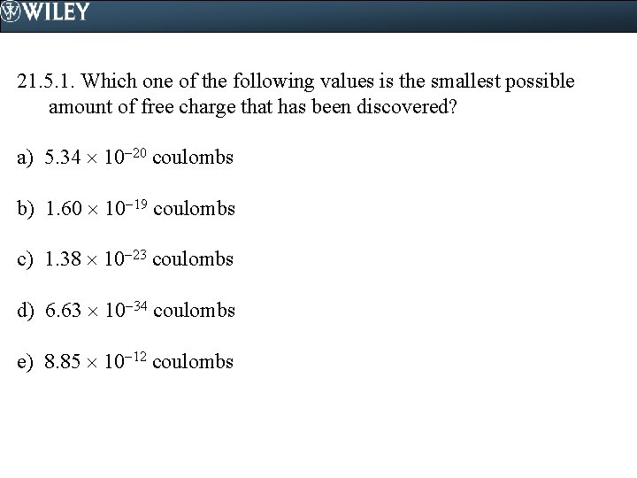 21. 5. 1. Which one of the following values is the smallest possible amount