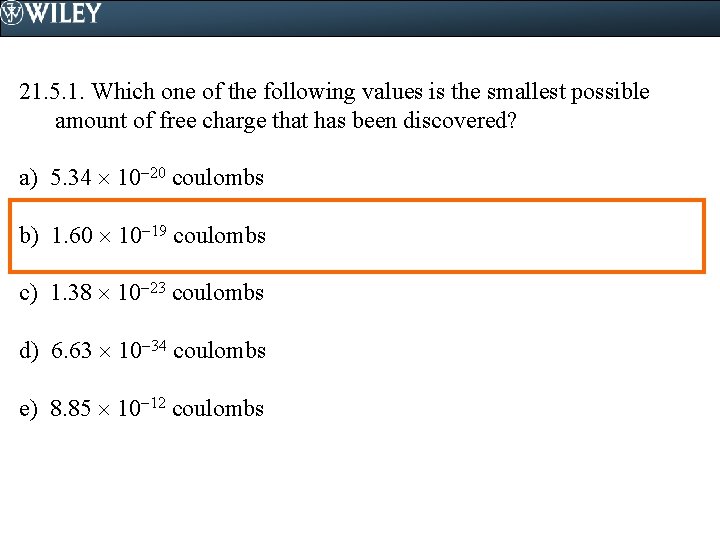 21. 5. 1. Which one of the following values is the smallest possible amount