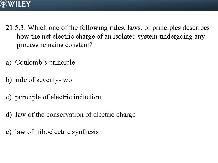 21. 5. 3. Which one of the following rules, laws, or principles describes how