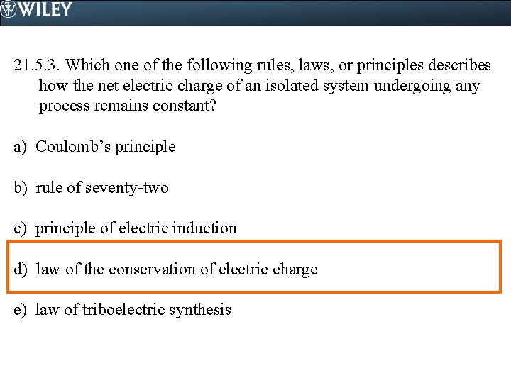 21. 5. 3. Which one of the following rules, laws, or principles describes how