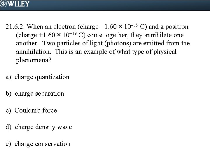 21. 6. 2. When an electron (charge 1. 60 × 10 19 C) and