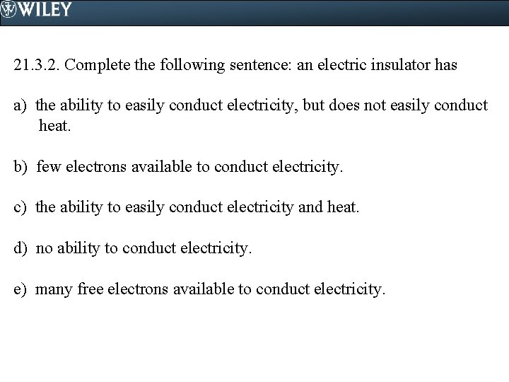 21. 3. 2. Complete the following sentence: an electric insulator has a) the ability