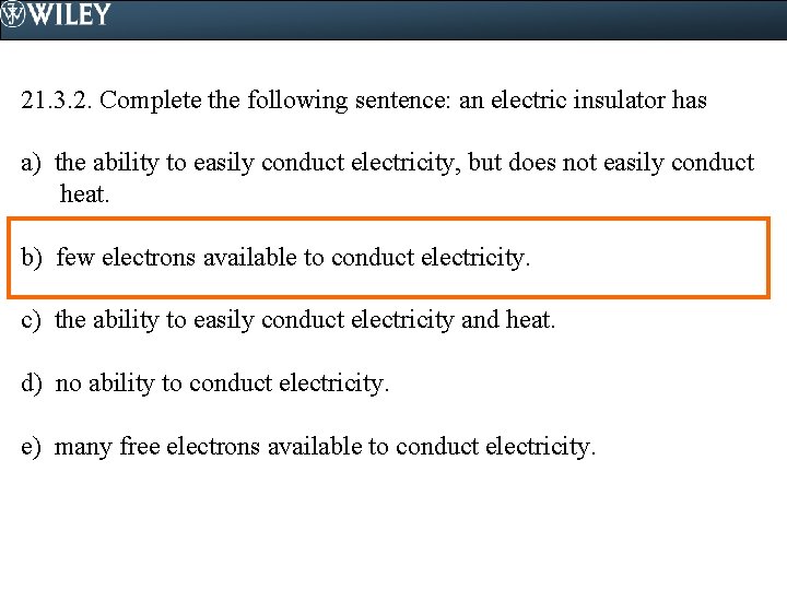 21. 3. 2. Complete the following sentence: an electric insulator has a) the ability