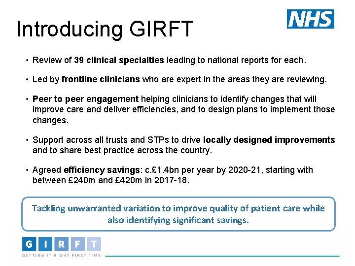 Introducing GIRFT • Review of 39 clinical specialties leading to national reports for each.