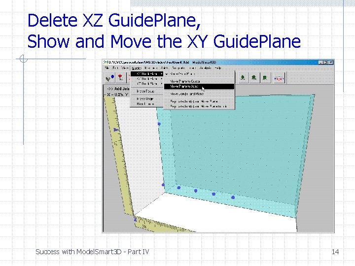 Delete XZ Guide. Plane, Show and Move the XY Guide. Plane Success with Model. Delete XZ Guide. Plane, Show and Move the XY Guide. Plane Success with Model.