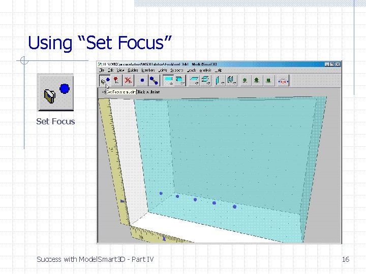 Using “Set Focus” Set Focus Success with Model. Smart 3 D - Part IV Using “Set Focus” Set Focus Success with Model. Smart 3 D - Part IV