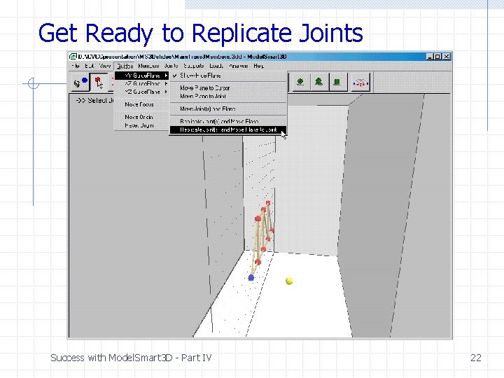Get Ready to Replicate Joints Success with Model. Smart 3 D - Part IV Get Ready to Replicate Joints Success with Model. Smart 3 D - Part IV