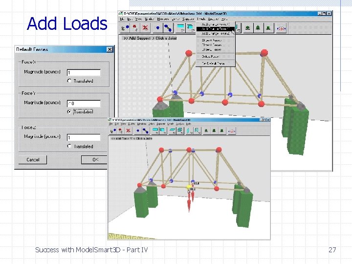 Add Loads Success with Model. Smart 3 D - Part IV 27 Add Loads Success with Model. Smart 3 D - Part IV 27